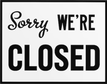 We’re Closed
